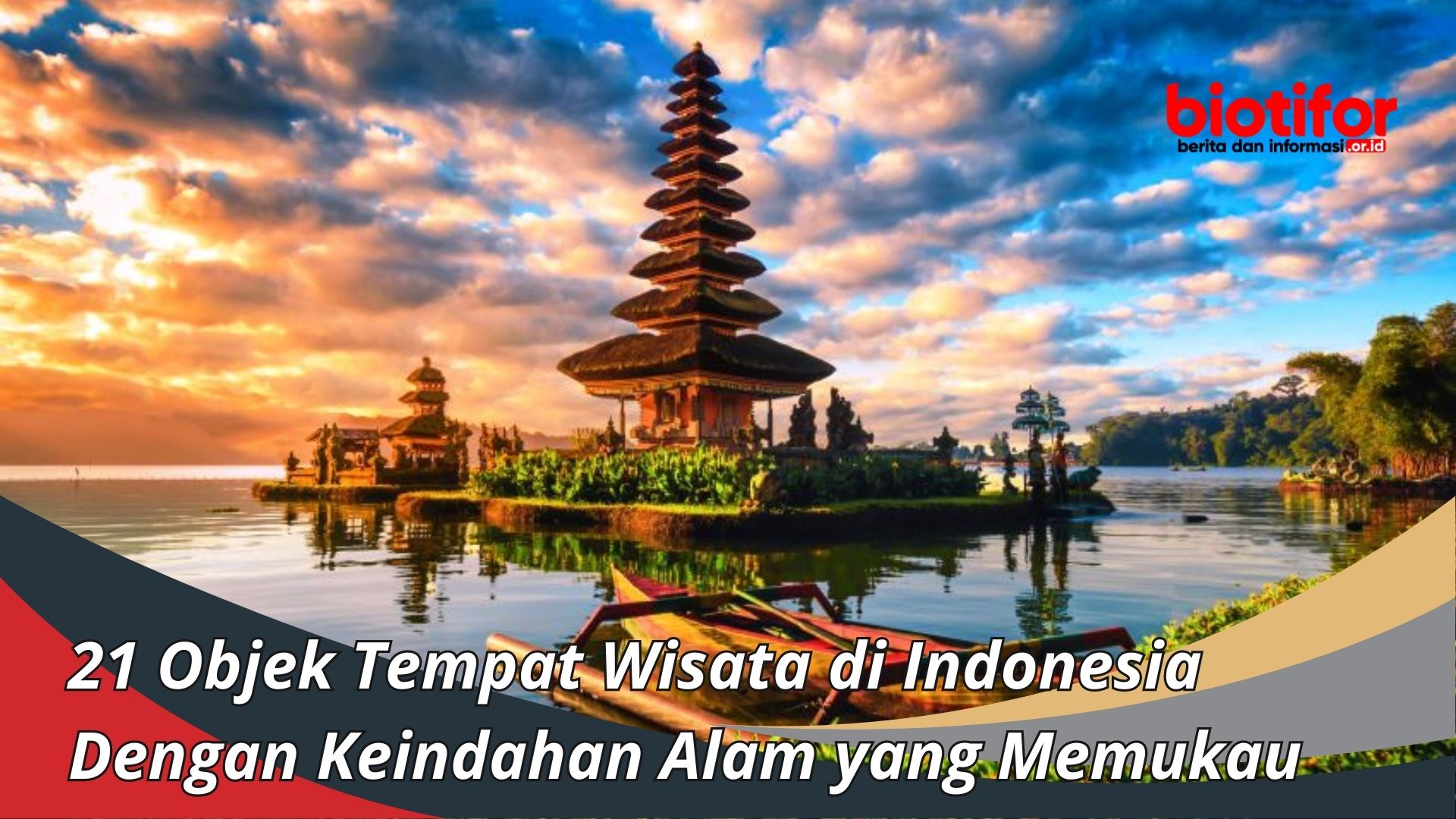 21 Objek Tempat Wisata di Indonesia Dengan Keindahan Alam yang Memukau