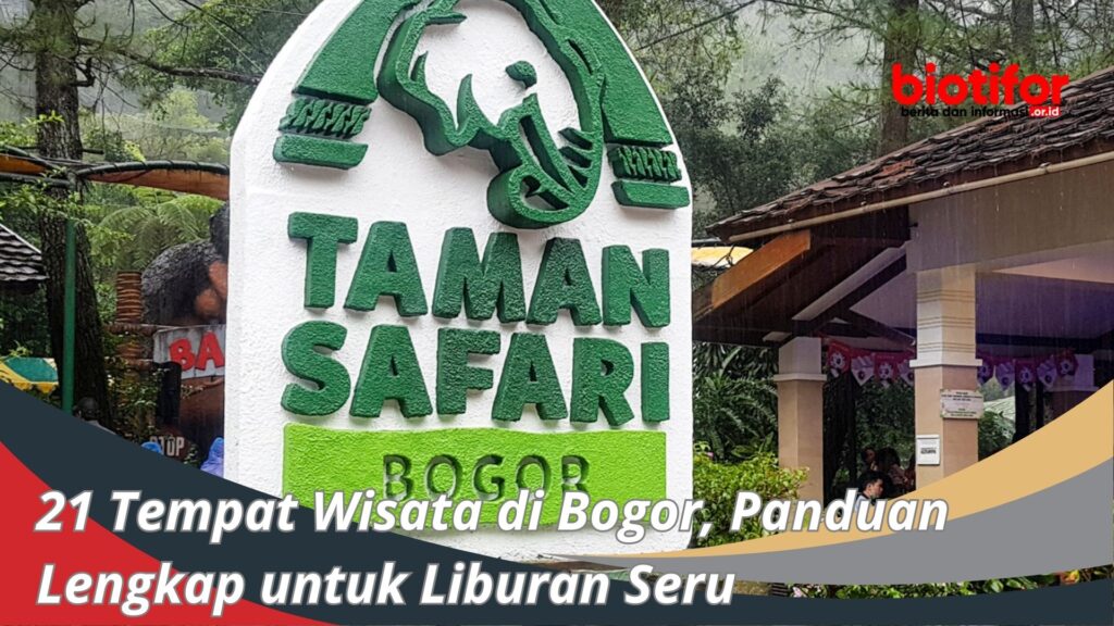 21 Tempat Wisata Di Bogor, Panduan Lengkap Untuk Liburan Seru