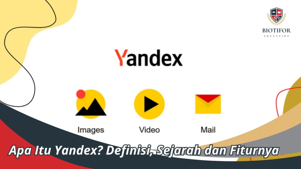 Apa Itu Yandex Definisi Sejarah Dan Fiturnya 3065