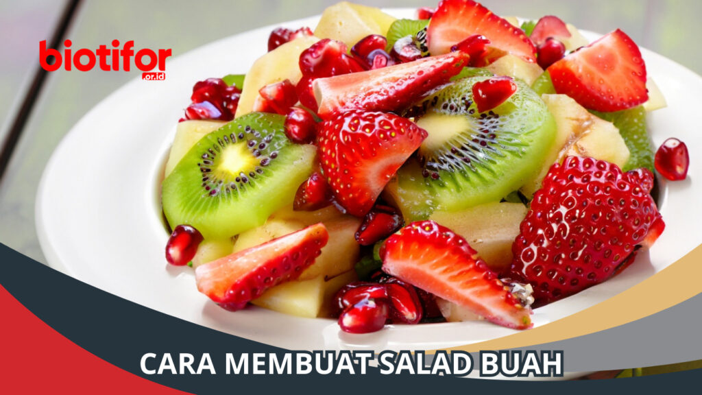 Cara Membuat Salad Buah Resep Mudah Dan Nikmat Biotifor