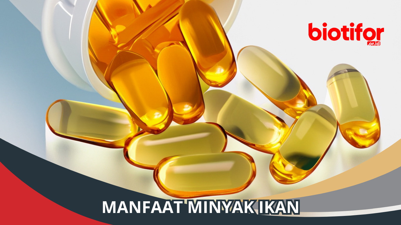 Manfaat Minyak Ikan: Nutrisi Esensial untuk Kesehatan Optimal