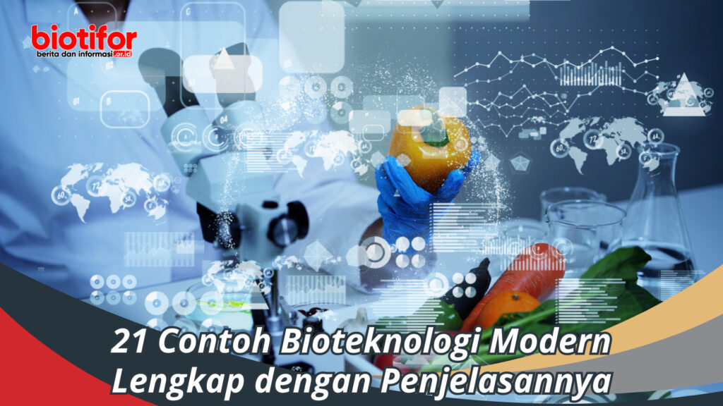 21 Contoh Bioteknologi Modern, Lengkap Dengan Penjelasannya - Biotifor