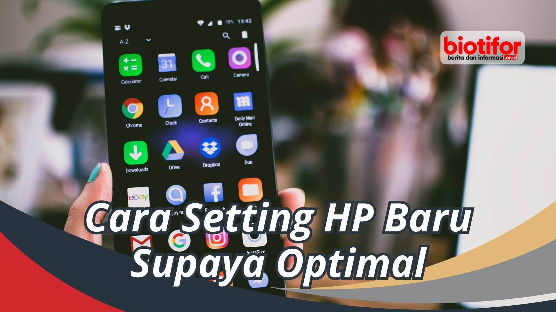 Cara Setting HP Baru Supaya Optimal