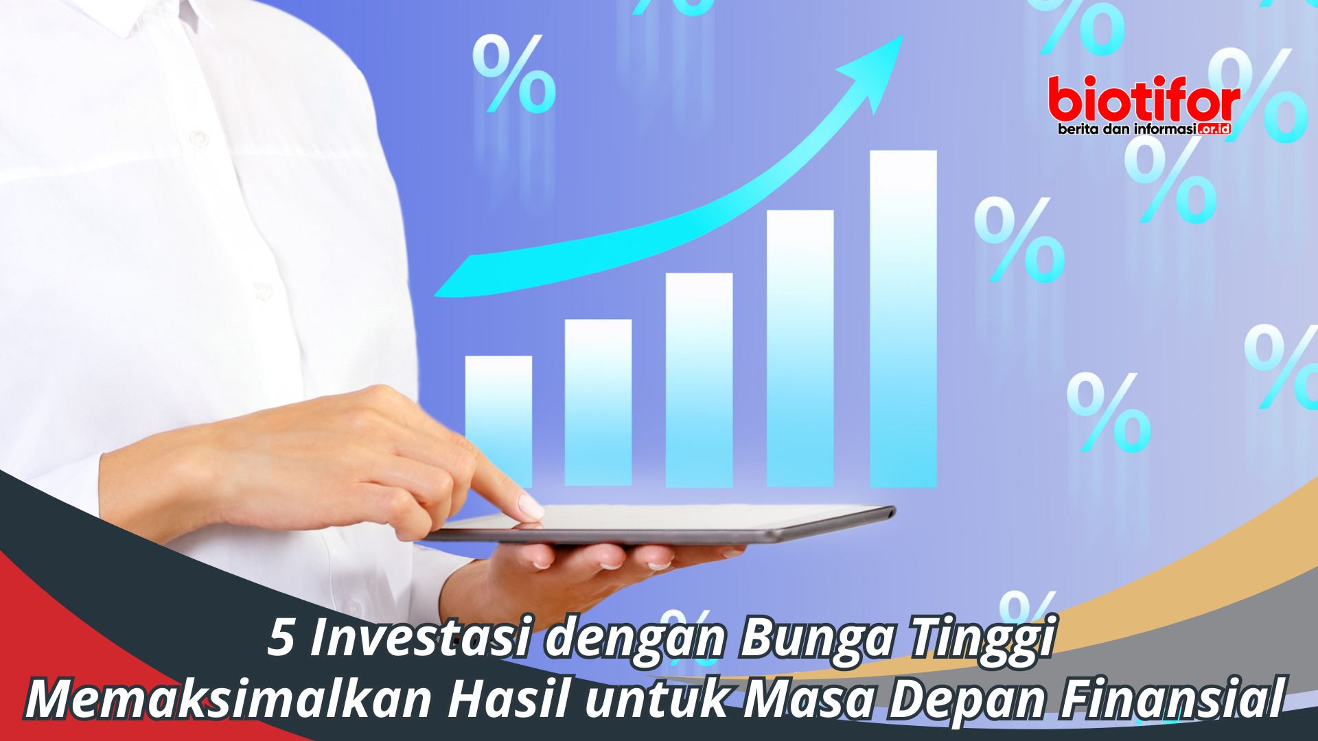 5 Investasi dengan Bunga Tinggi: Siapkan Masa Depan Finansial