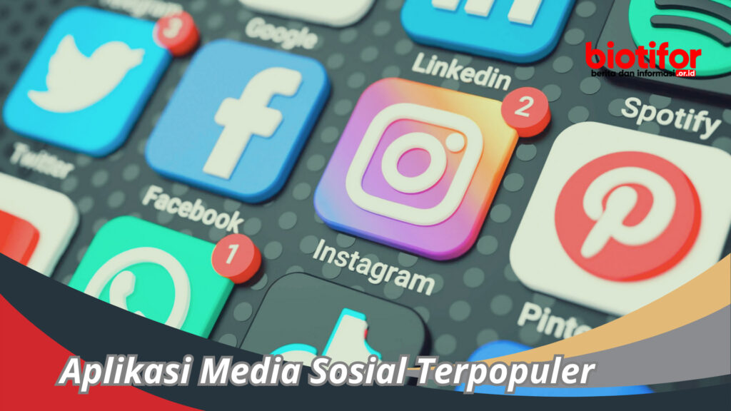 Aplikasi Media Sosial Terpopuler Di Dunia