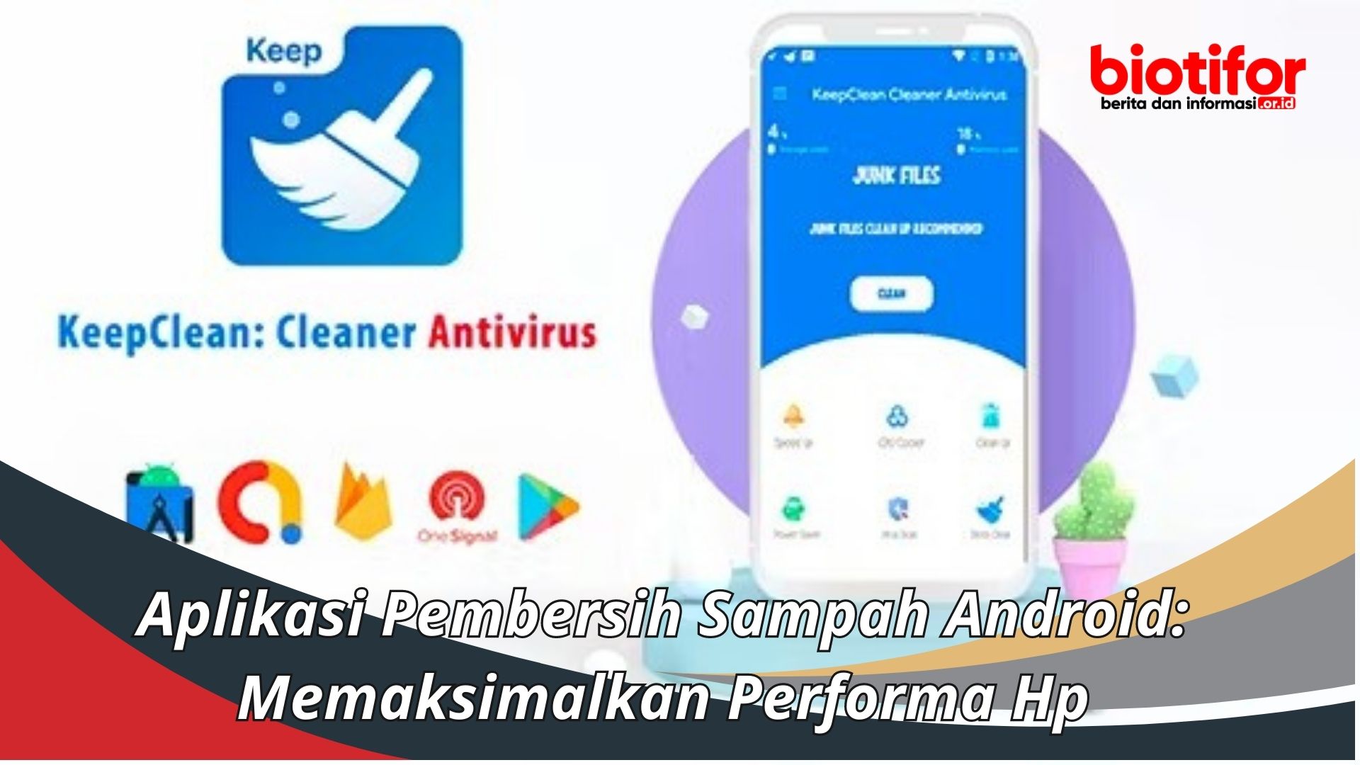 Aplikasi Pembersih Sampah Android: Memaksimalkan Performa Hp