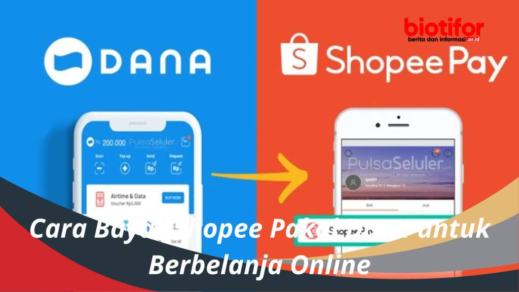 Cara Bayar Shopee Pakai Dana Untuk Berbelanja Online - Biotifor