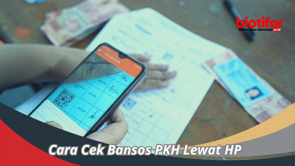 Cara Cek Bansos PKH Lewat HP : Panduan Lengkap