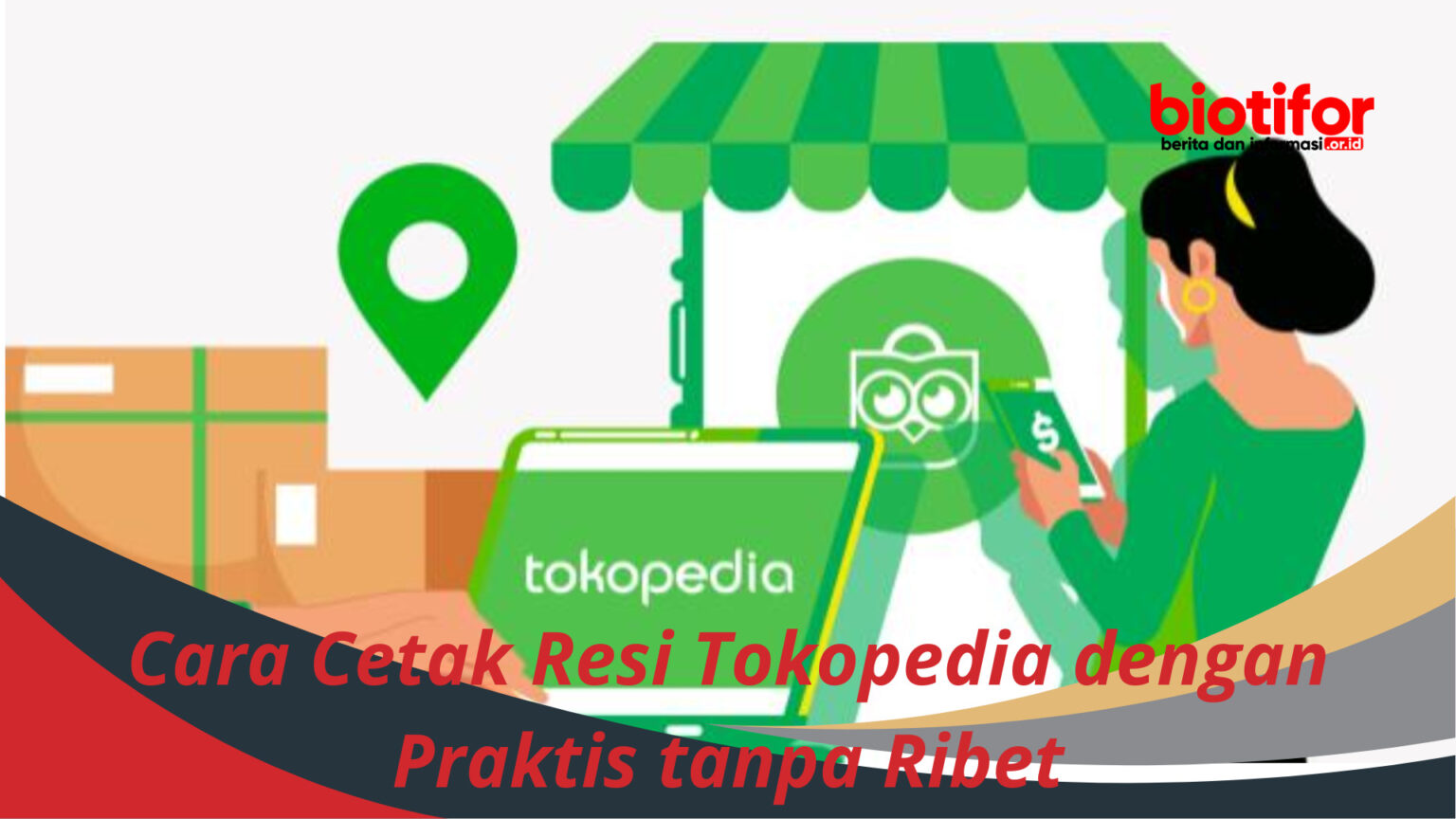 Cara Cetak Resi Tokopedia Dengan Praktis Tanpa Ribet Biotifor