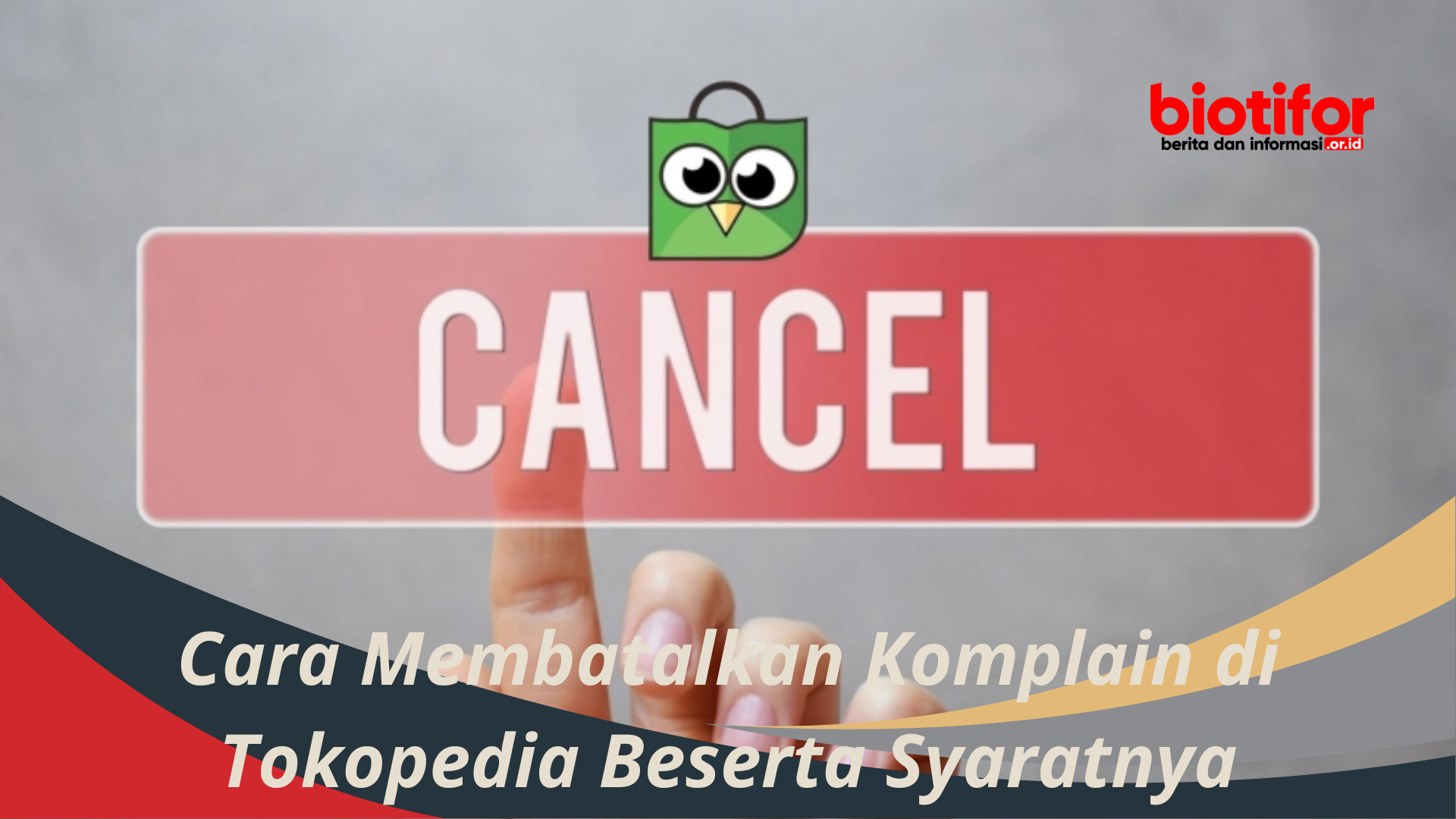 Cara Membatalkan Komplain di Tokopedia Beserta Syaratnya