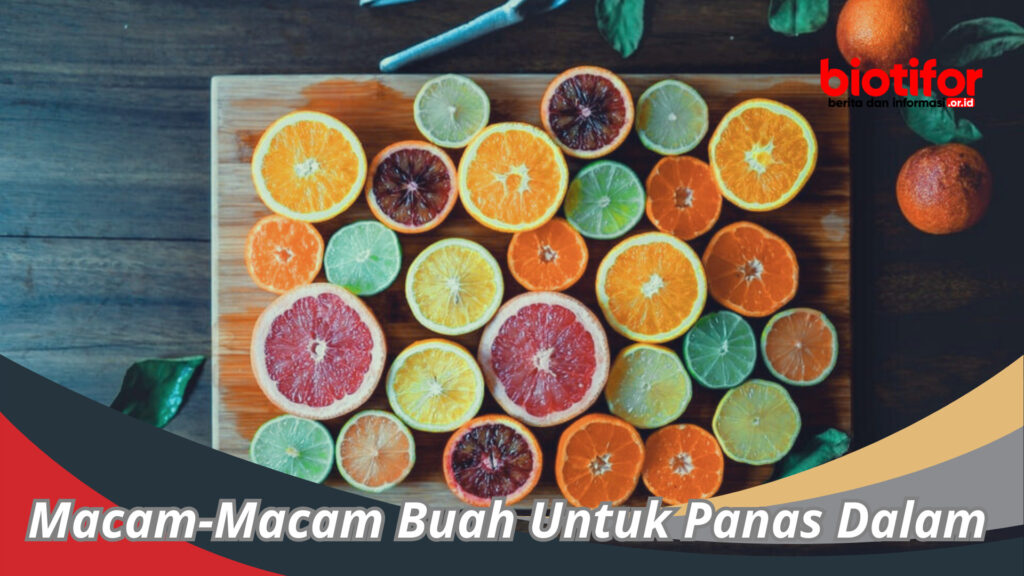 Macam-Macam Buah Untuk Panas Dalam : Kesegaran Alami