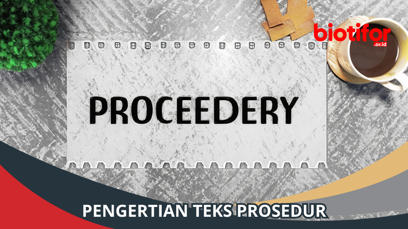 Pengertian Teks Prosedur: Panduan Lengkap dan Contoh