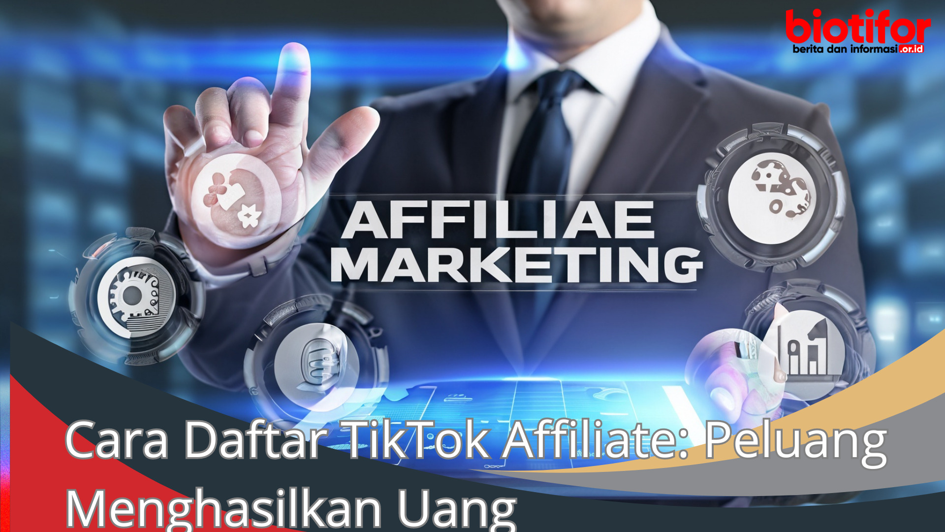 Cara Daftar TikTok Affiliate: Peluang Menghasilkan Uang