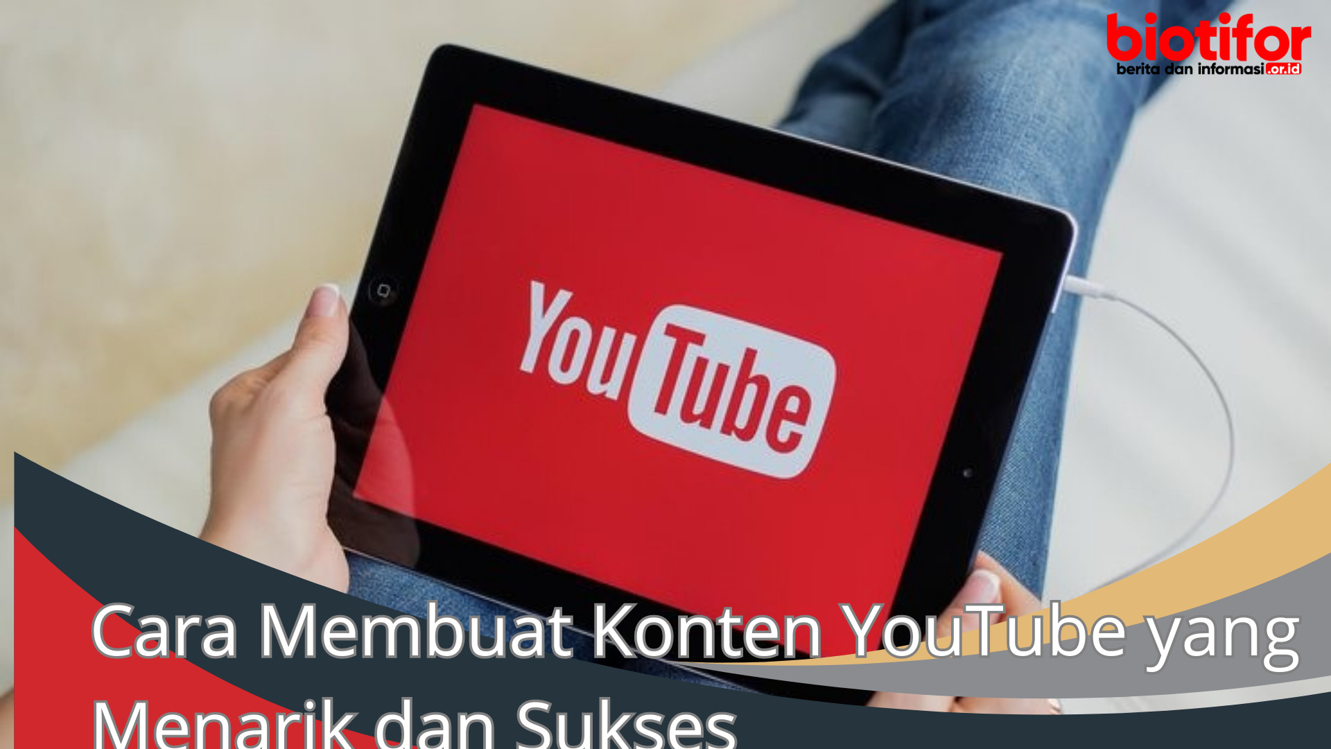 Cara Membuat Konten YouTube yang Menarik dan Sukses