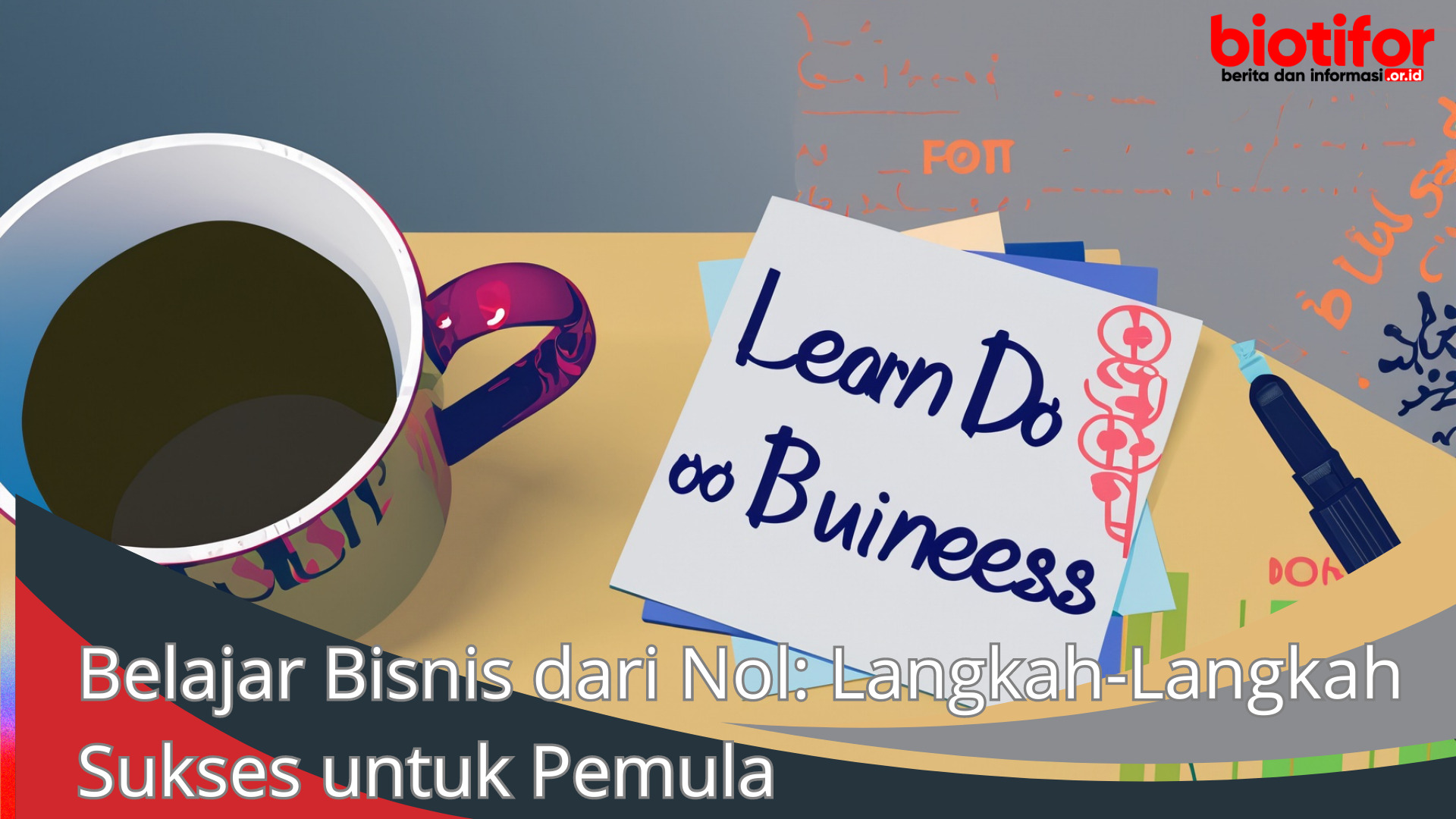 Belajar Bisnis dari Nol: Langkah-Langkah Sukses untuk Pemula