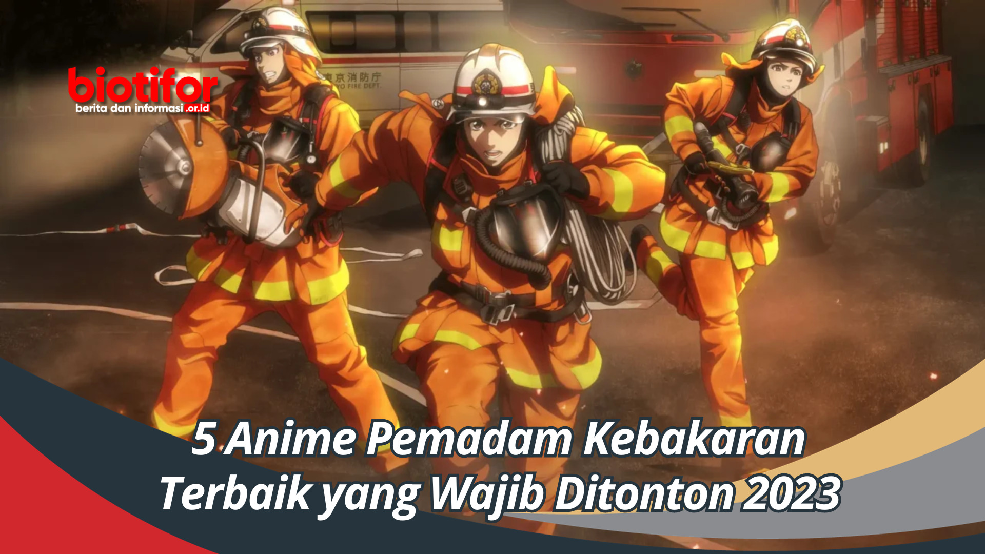 5 Anime Pemadam Kebakaran Terbaik yang Wajib Ditonton 2023