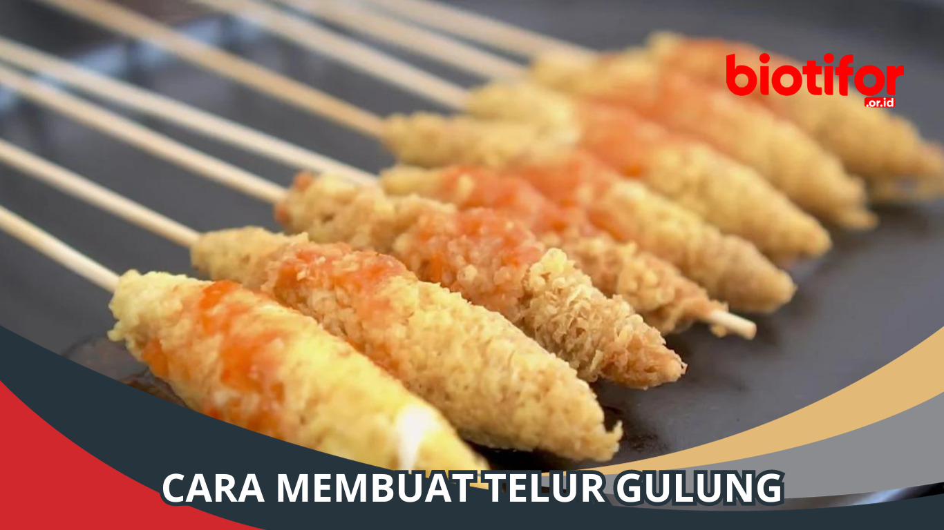 Cara Membuat Telur Gulung: Resep Praktis dan Lezat