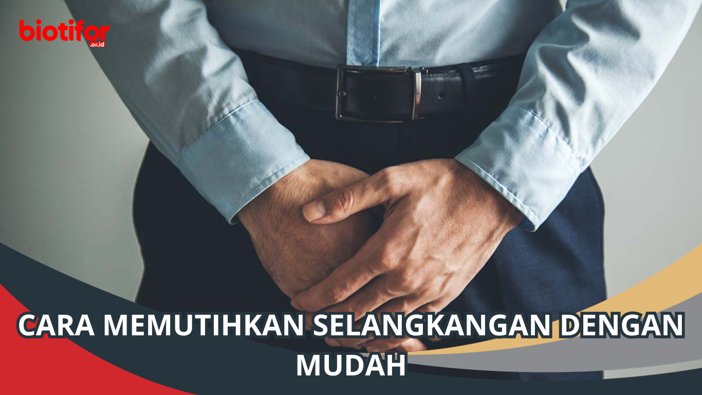 Cara Memutihkan Selangkangan dengan Mudah dan Penyebabnya