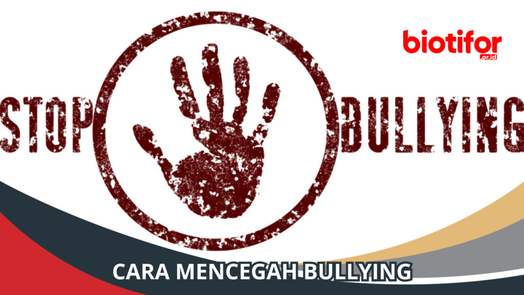 Cara Mencegah Bullying | Menjaga Anak Dari Ancaman - Biotifor