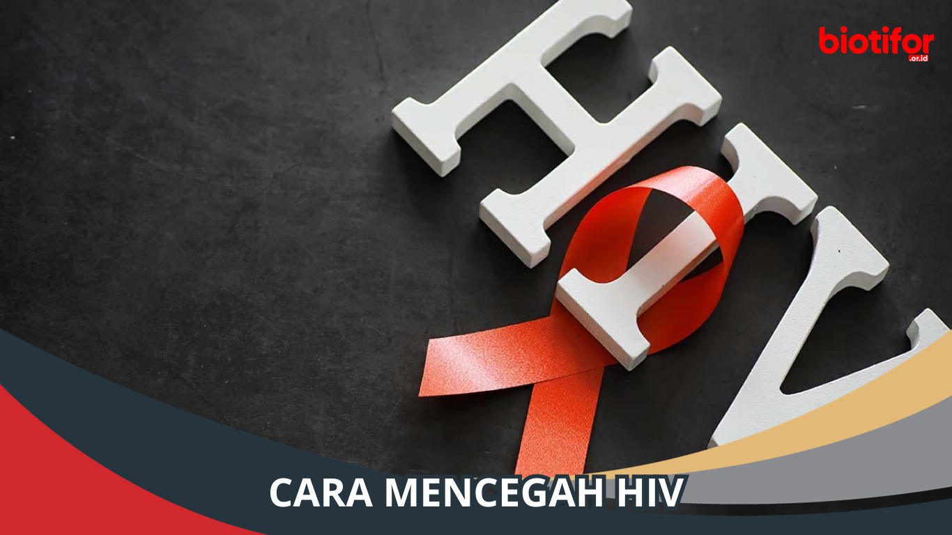 Cara Mencegah HIV: Panduan Lengkap untuk Kesehatan