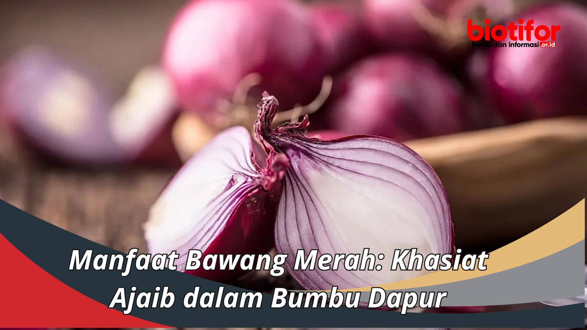 Manfaat Bawang Merah: Khasiat Ajaib dalam Bumbu Dapur