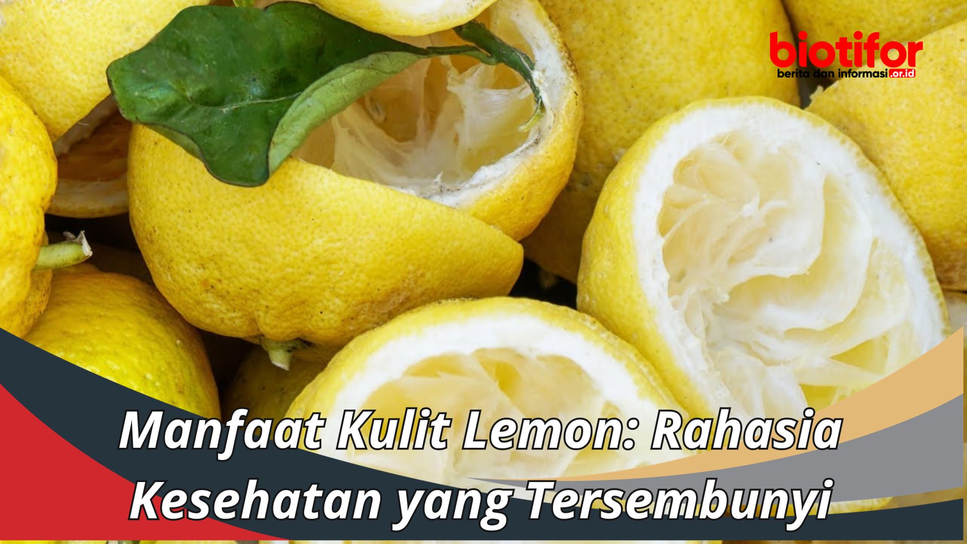 Manfaat Kulit Lemon: Rahasia Kesehatan yang Tersembunyi