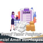 Pinjol Resmi Tenor Panjang: Solusi Finansial Aman dan Terpercaya