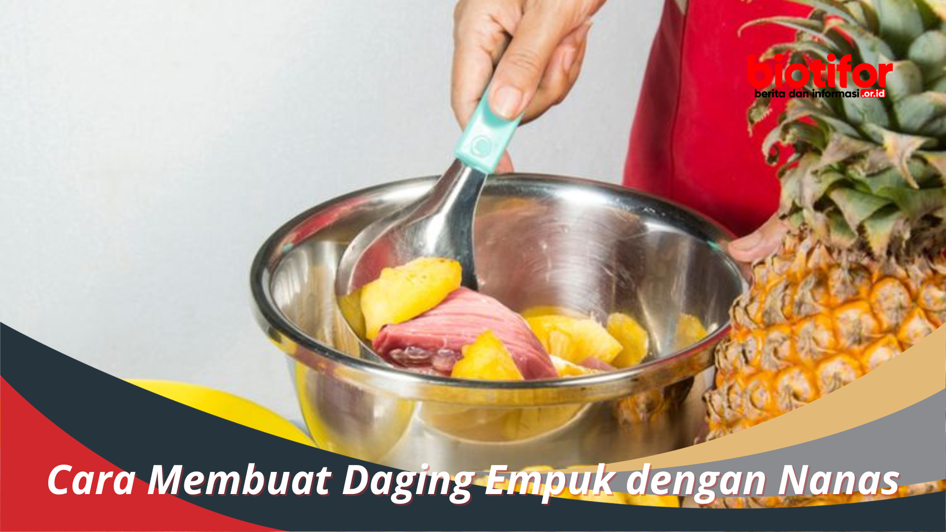 Cara Membuat Daging Empuk dengan Nanas Thips Dan Trik Untuk Daging Lebih Empuk