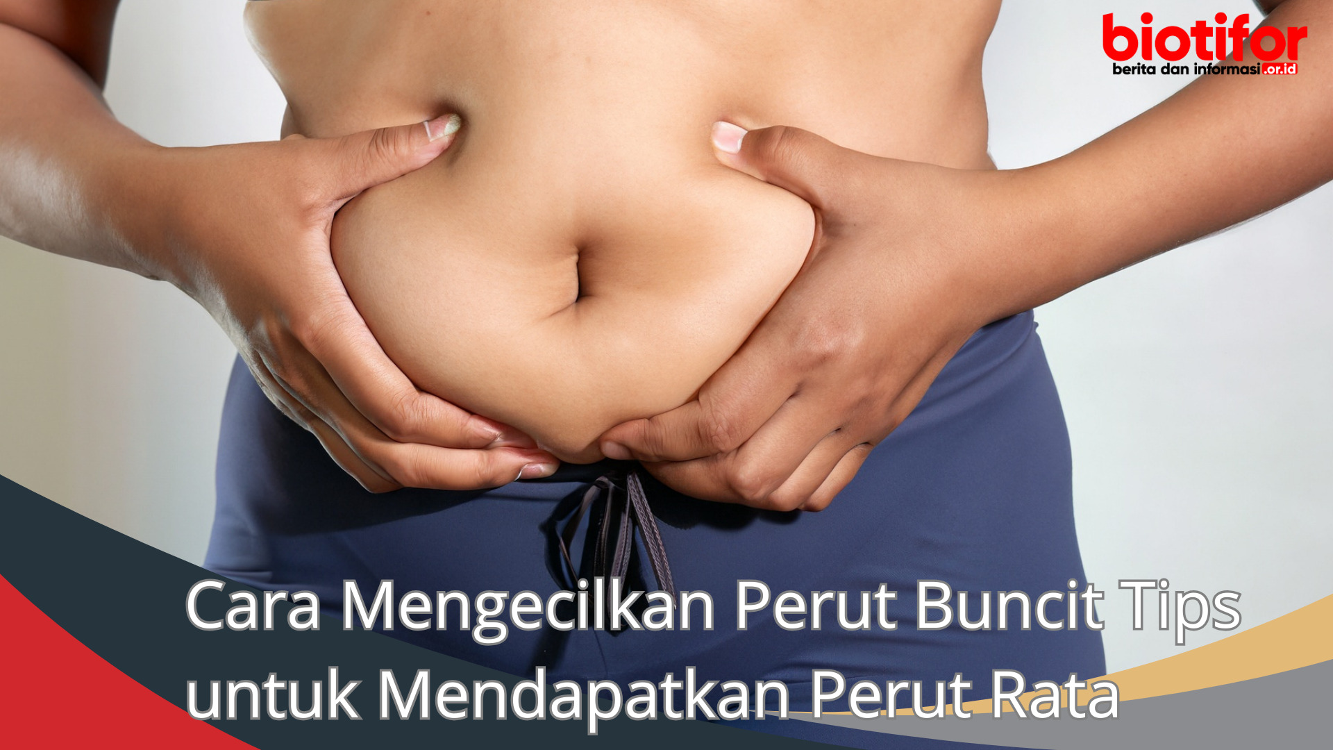 Cara Mengecilkan Perut Buncit Tips untuk Mendapatkan Perut Rata