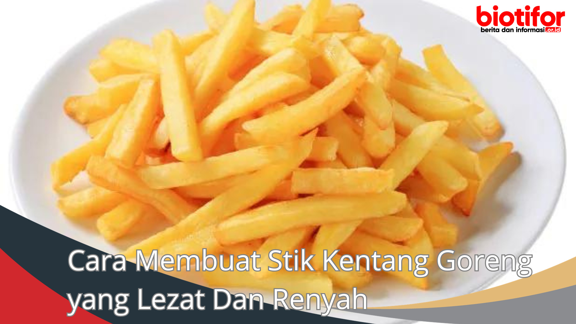 Cara Membuat Stik Kentang Goreng yang Lezat Dan Renyah