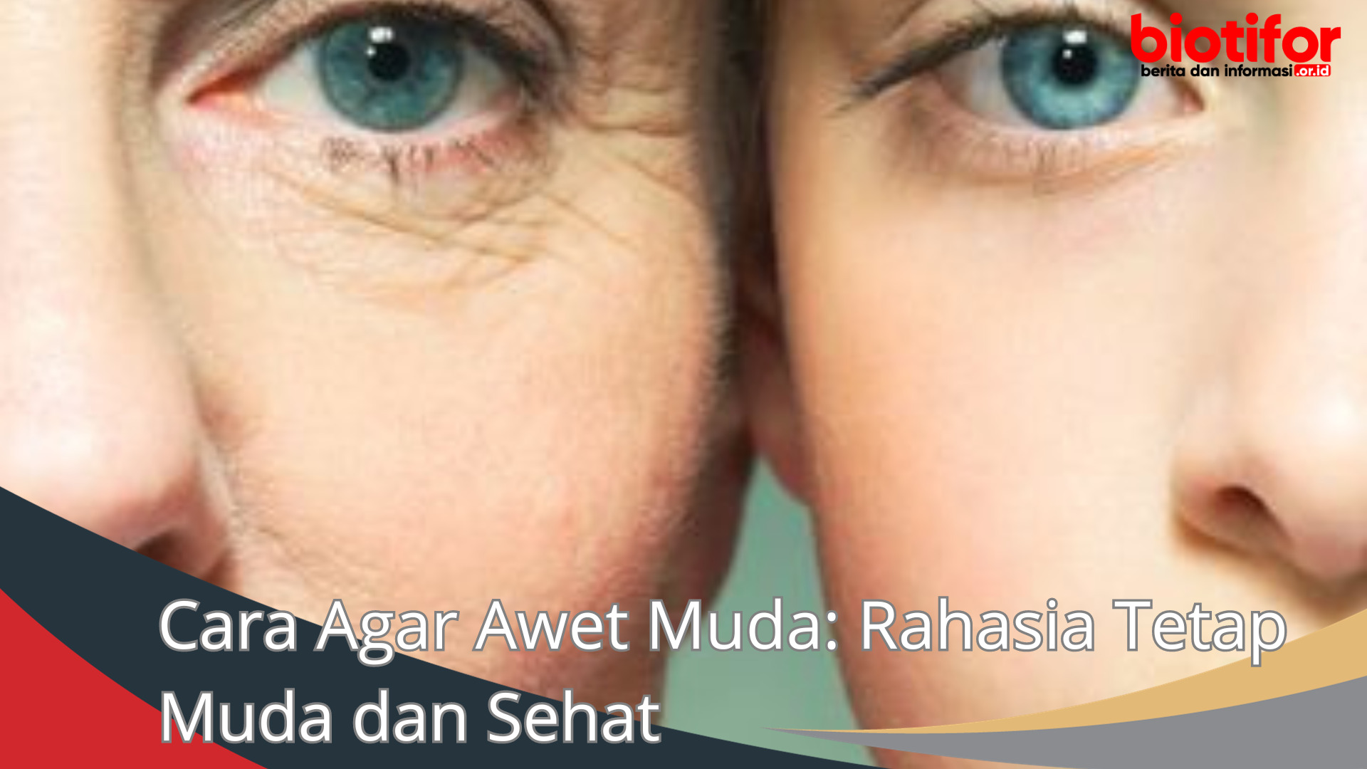 Cara Agar Awet Muda: Rahasia Tetap Muda dan Sehat