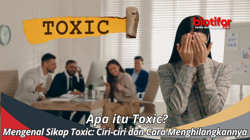 Apa Itu Toxic Relationship? Mengenal Sikap Toxic: Ciri-ciri Dan Cara ...