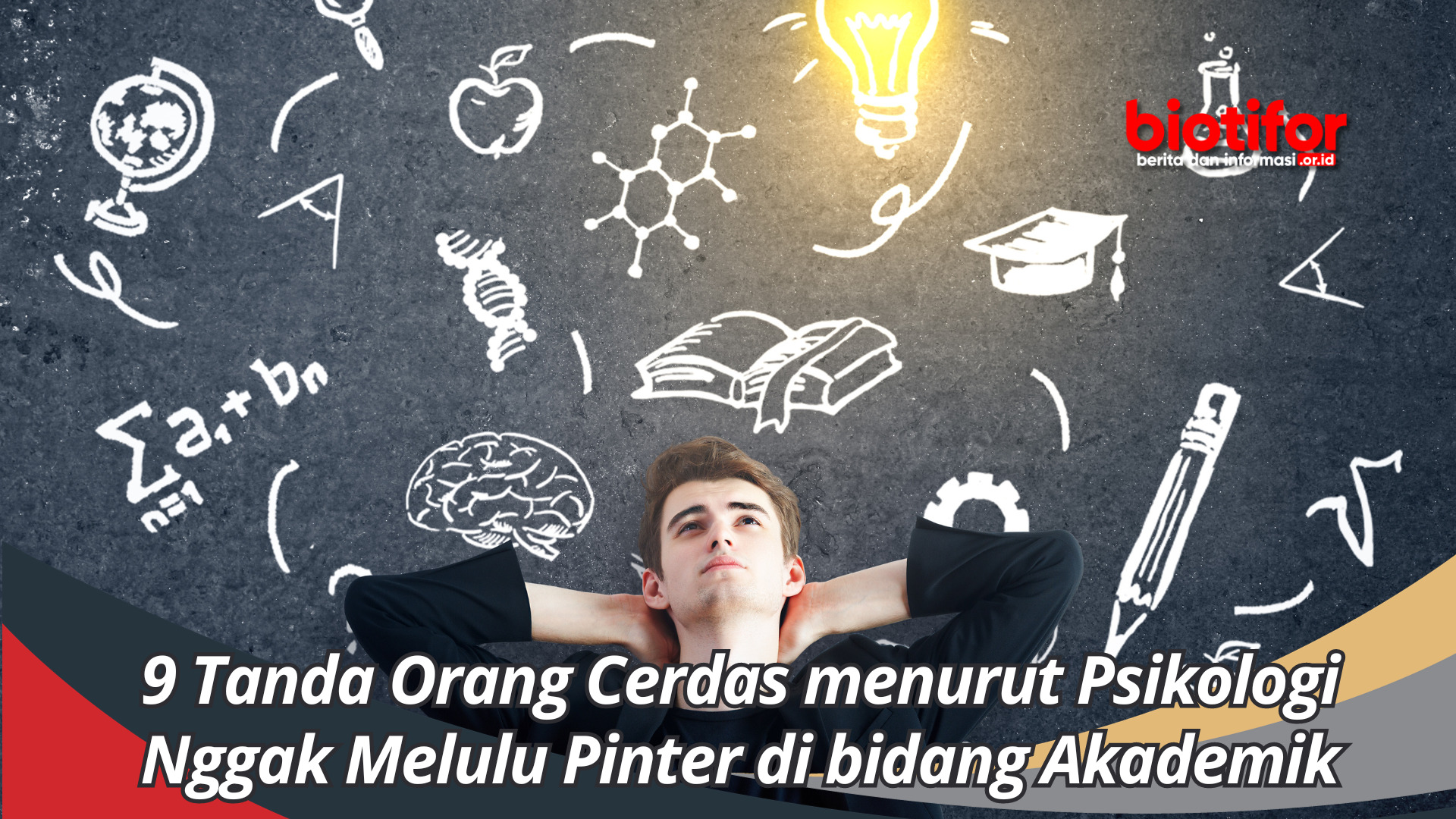 9 Tanda Orang Cerdas menurut Psikologi: Nggak Melulu Pinter di bidang Akademik