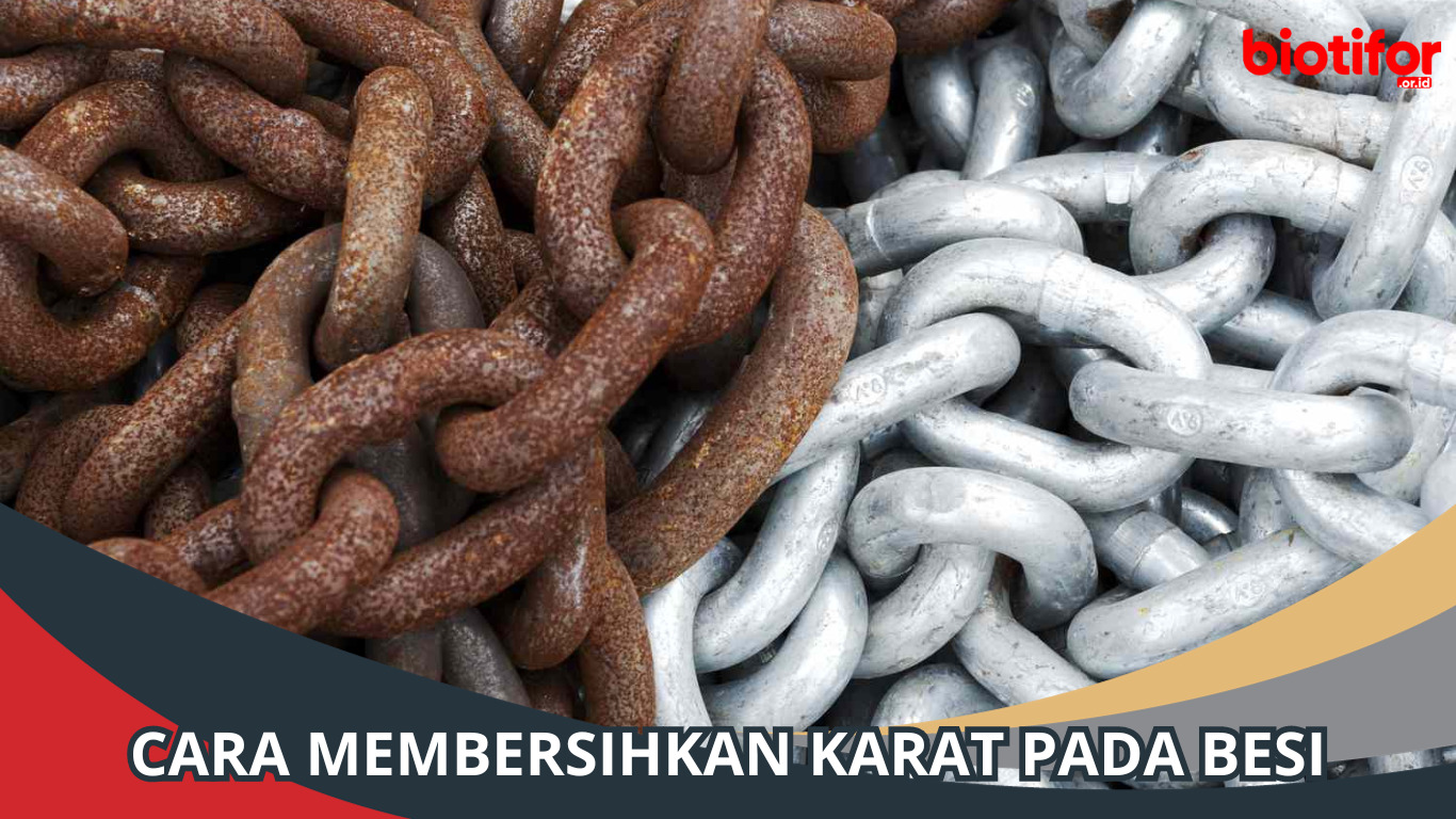 Cara Membersihkan Karat pada Besi, Dijamin Kinclong!