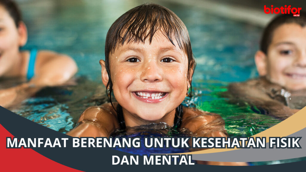 Manfaat Berenang Untuk Kesehatan Fisik Dan Mental - Biotifor