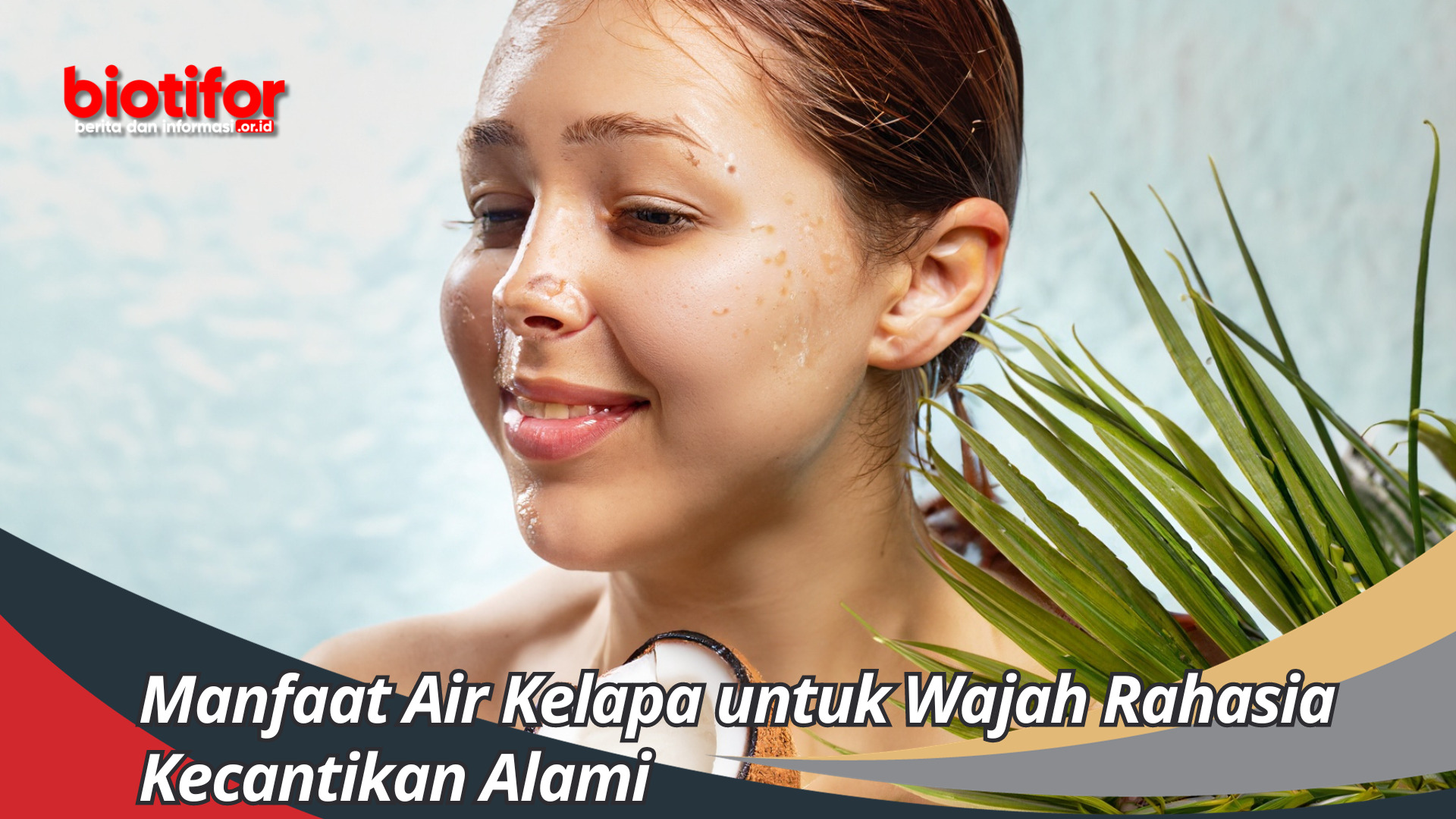 Manfaat Air Kelapa Untuk Wajah Rahasia Kecantikan Alami 3239