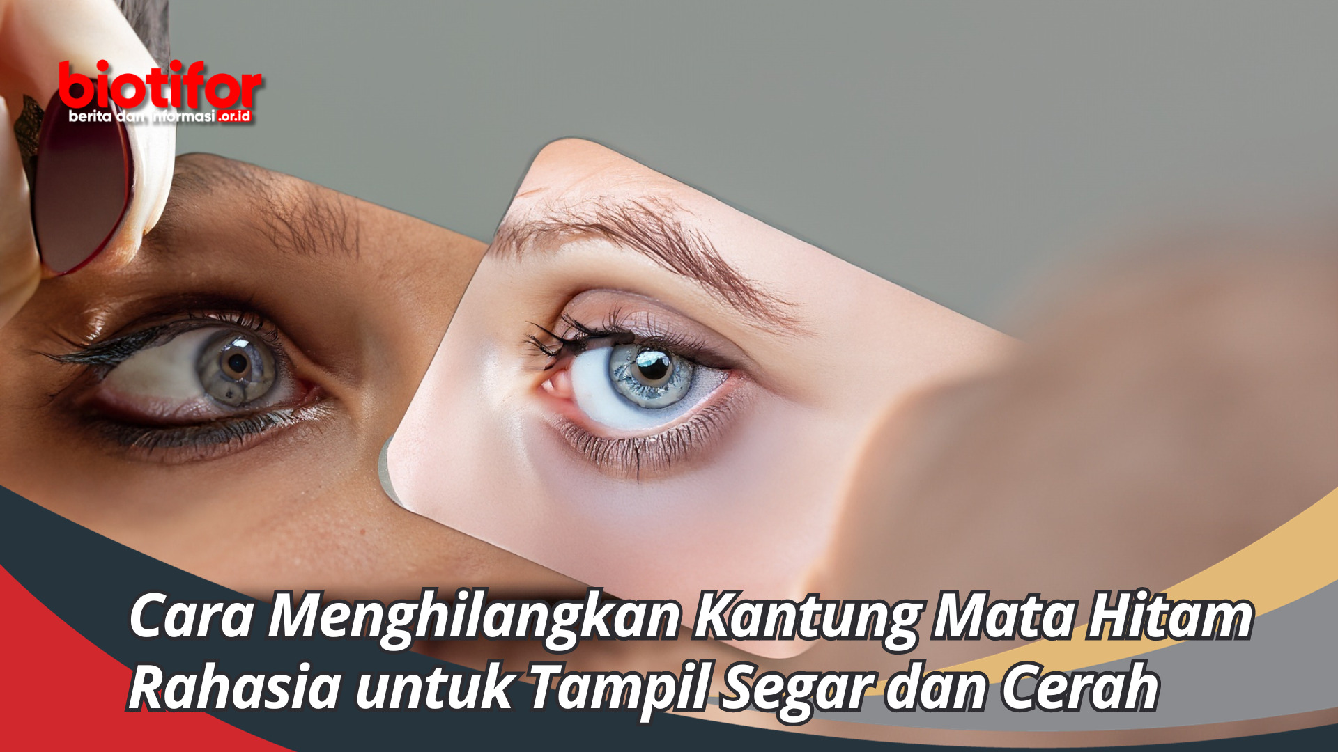 Cara Menghilangkan Kantung Mata Hitam Rahasia untuk Tampil Segar dan Cerah