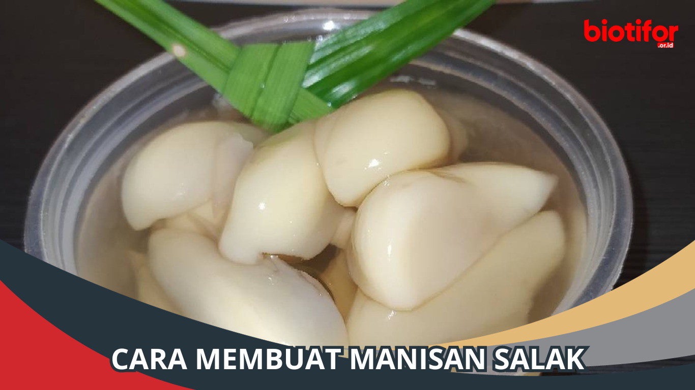 Cara Membuat Manisan Salak yang Lezat dan Menyehatkan