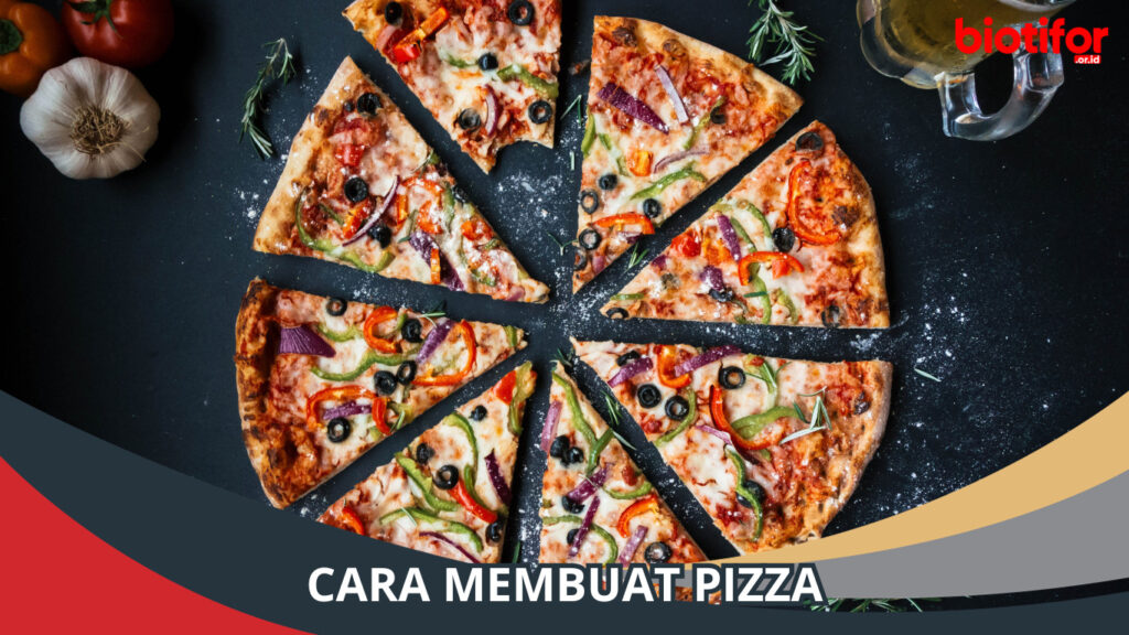 Cara Membuat Pizza Lezat Sederhana Dan Menggugah Selera Biotifor