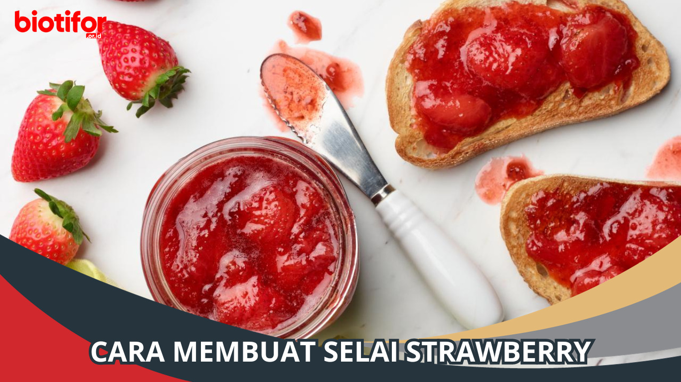 Cara Membuat Selai Strawberry yang Enak di Rumah