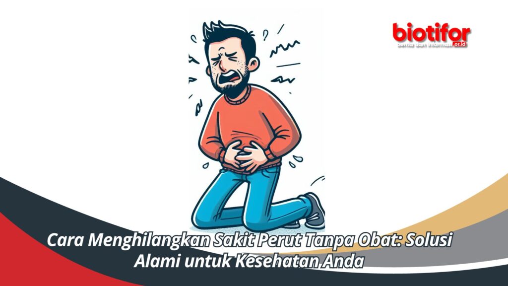 Cara Menghilangkan Sakit Perut Tanpa Obat: Solusi Alami Untuk Kesehatan ...