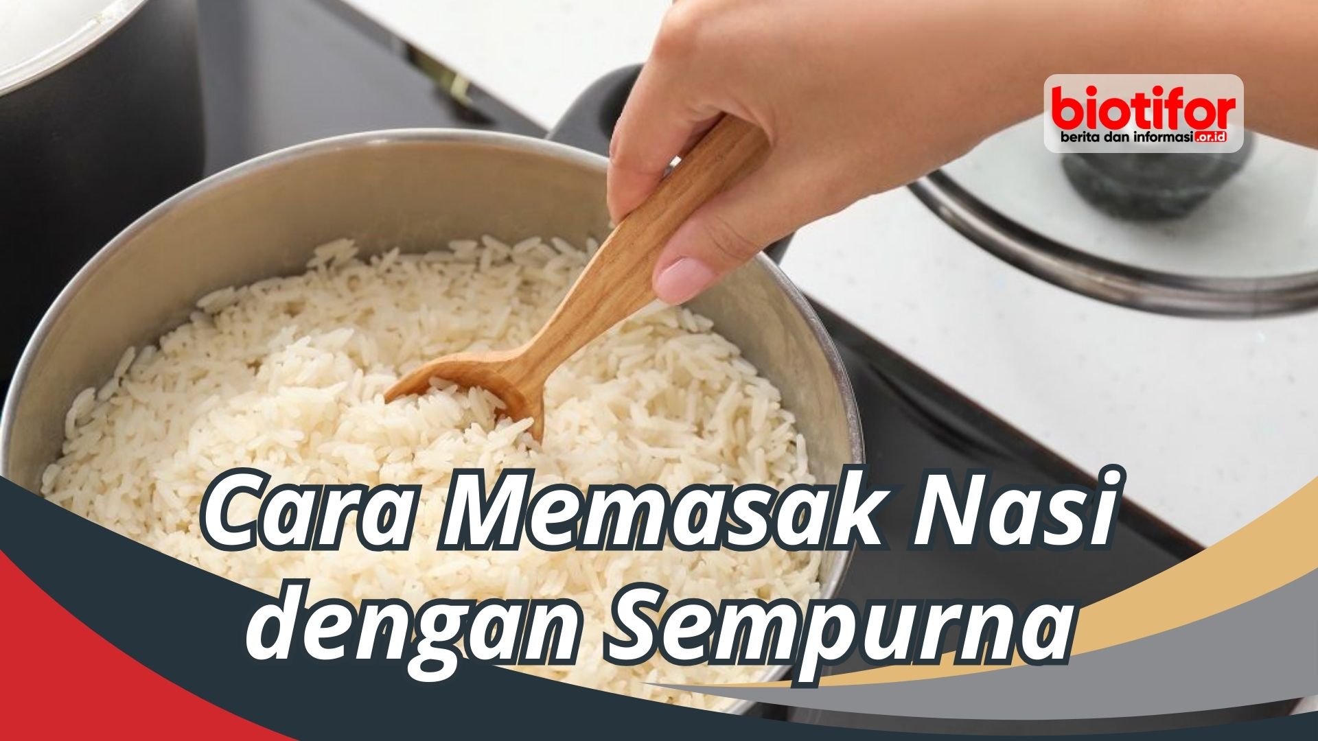 Cara Memasak Nasi dengan Sempurna