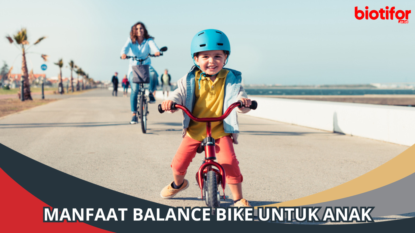 Manfaat Balance Bike untuk Anak, Mendorong Perkembangan