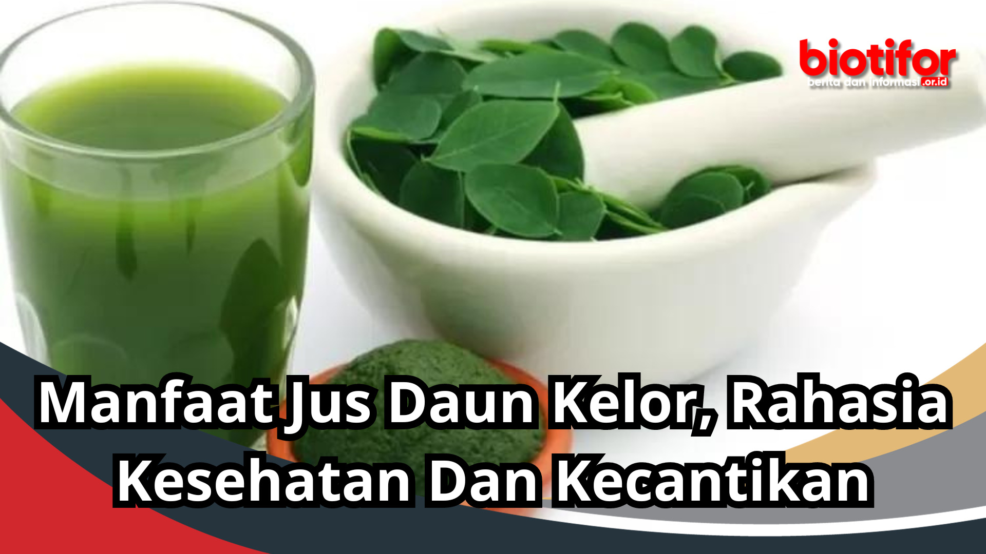 Manfaat Jus Daun Kelor, Rahasia Kesehatan Dan Kecantikan