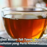 Manfaat Minum Teh Tawar, Keajaiban Kesehatan yang Perlu Anda Ketahui