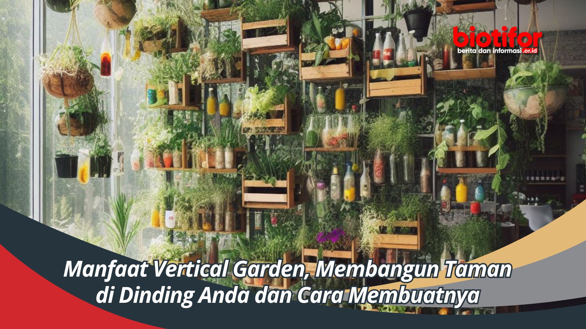 Manfaat Vertical Garden, Membangun Taman di Dinding Anda dan Cara Membuatnya