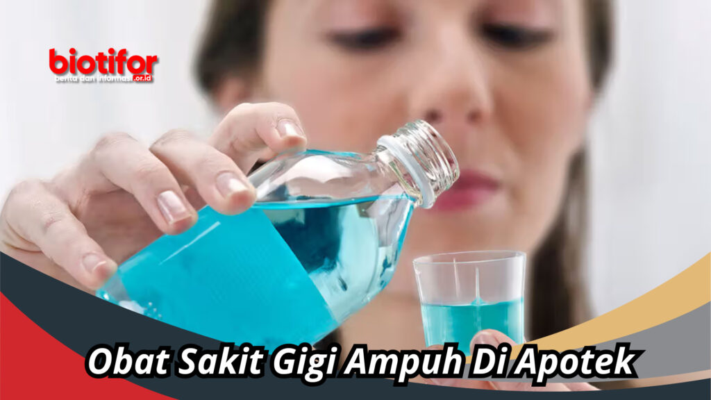 Nama-Nama Obat Sakit Gigi Ampuh Di Apotek - Biotifor