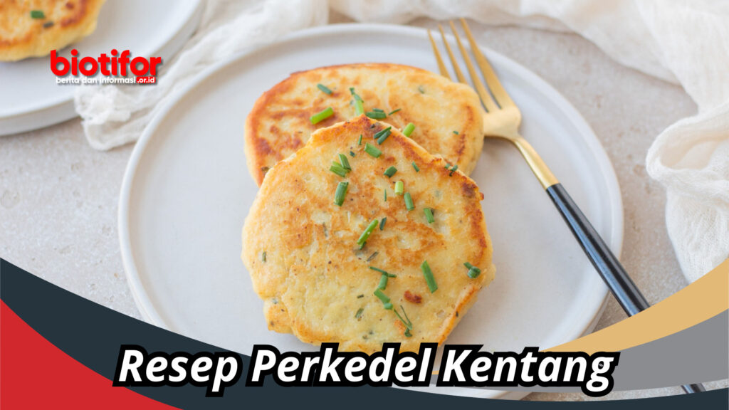 Resep Perkedel Kentang Yang Gurih Dan Praktis Untuk Keluarga - Biotifor