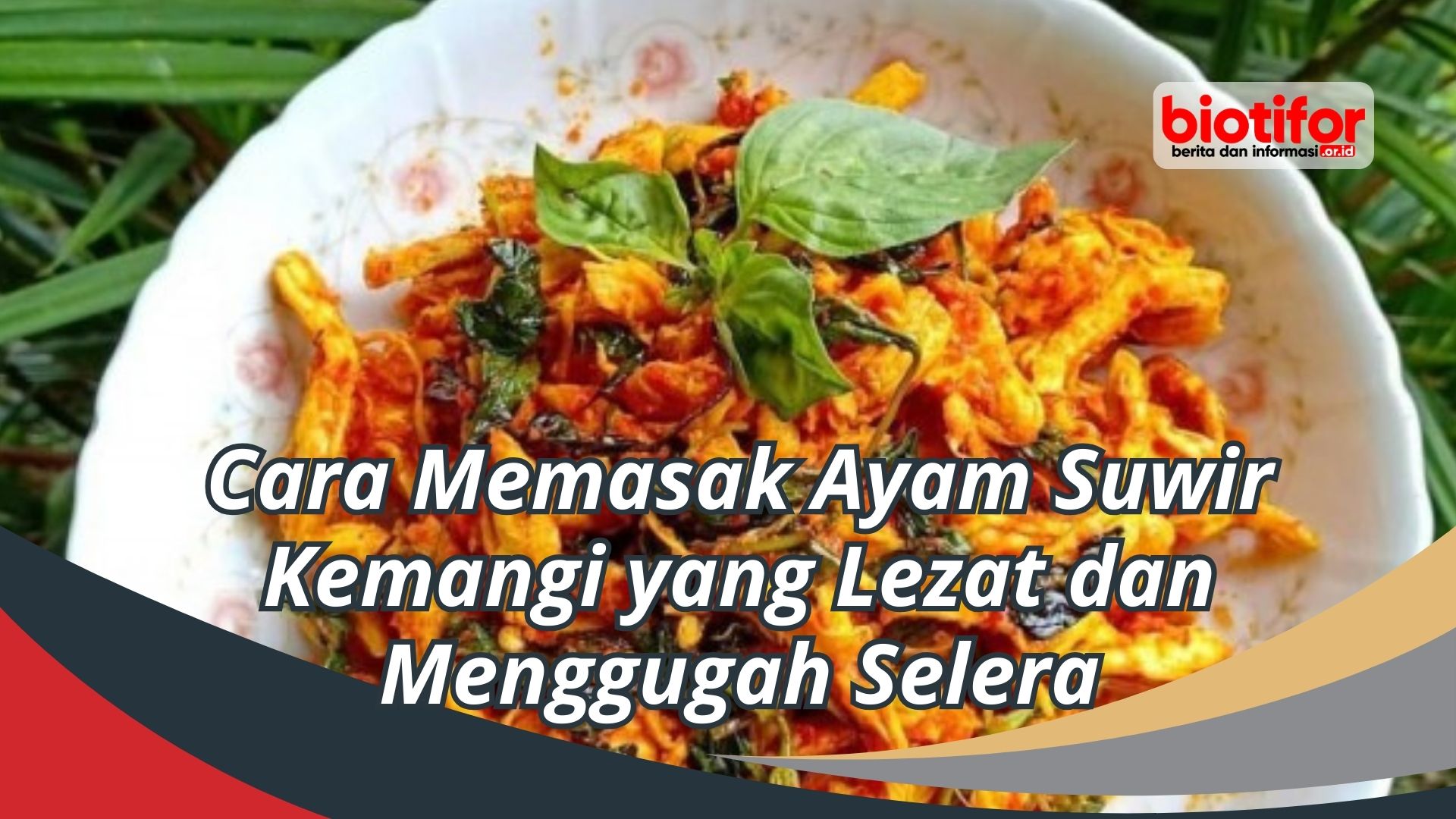 Cara Memasak Ayam Suwir Kemangi yang Lezat dan Menggugah Selera