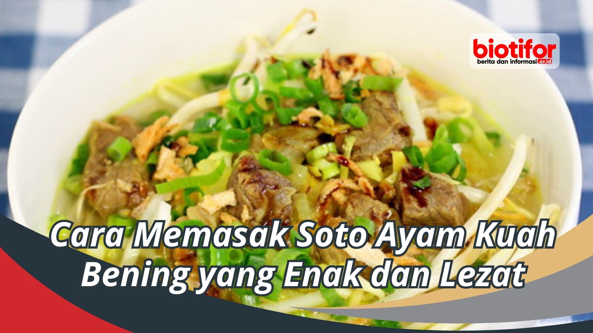 Cara Memasak Soto Ayam Kuah Bening yang Enak dan Lezat